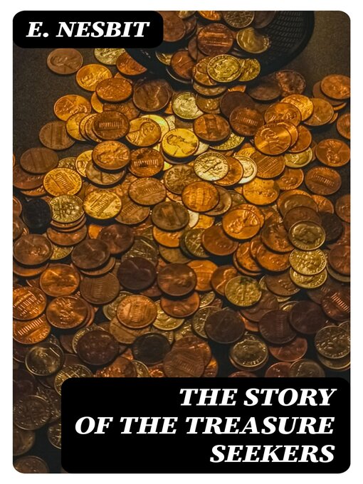 Title details for The Story of the Treasure Seekers by E. Nesbit - Wait list